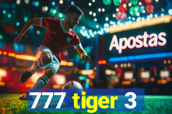 777 tiger 3